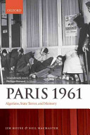 Paris 1961 : Algerians, state terror, and memory /