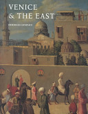 Venice & the East : the impact of the Islamic world on Venetian architecture, 1100-1500 /