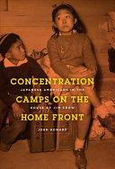 Concentration camps on the home front : Japanese Americans in the house of Jim Crow /