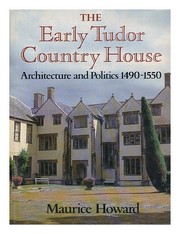 The early Tudor country house : architecture and politics, 1490-1550 /