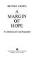 A margin of hope : an intellectual autobiography /
