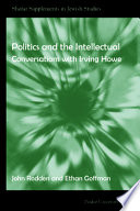 Politics and the intellectual : conversations with Irving Howe /