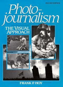 Photojournalism : the visual approach /