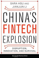 China's fintech explosion : disruption, innovation, and survival /