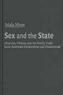 Sex and the State : abortion, divorce, and the family under Latin American dictatorships and democracies /