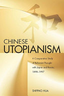 Chinese utopianism : a comparative study of reformist thought with Japan and Russia, 1898-1997 /