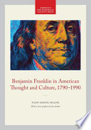 Benjamin Franklin in American thought and culture, 1790-1938 /