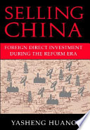Selling China : foreign direct investment during the reform era /