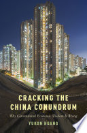 Cracking the China conundrum : why conventional economic wisdom is wrong /
