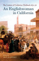 An Englishwoman in California : the letters of Catherine Hubback, 1871-76 /