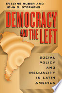 Democracy and the left : social policy and inequality in Latin America /