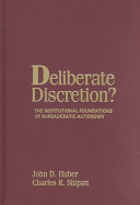 Deliberate discretion : the institutional foundations of bureaucratic autonomy /