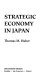 Strategic economy in Japan /