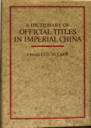 A dictionary of official titles in Imperial China /