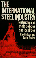 The international steel industry : restructuring, state policies, and localities /