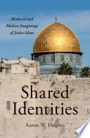 Shared identities : medieval and modern imaginings of Judeo-Islam /