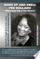 Wake up and smell the dollars! Whose inner-city is this anyway! : one woman's struggle against sexism, classism, racism, gentrification, and the Empowerment Zone /