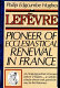 Lefèvre : pioneer of ecclesiastical renewal in France /