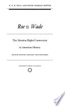 Roe v. Wade : the abortion rights controversy in American history /