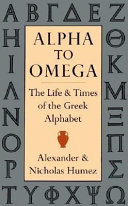 Alpha to omega : the life & times of the Greek alphabet /