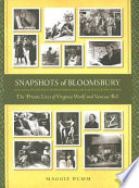 Snapshots of Bloomsbury : the private lives of Virginia Woolf and Vanessa Bell /
