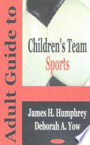 Adult guide to children's team sports /