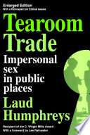 Tearoom trade : impersonal sex in public places /