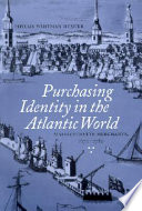 Purchasing identity in the Atlantic world : Massachusetts merchants, 1670-1780 /