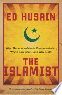 The Islamist : why I became an Islamic fundamentalist, what I saw inside, and why I left /