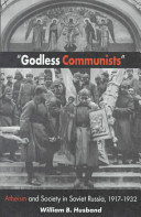 "Godless communists" : atheism and society in Soviet Russia, 1917-1932 /