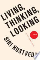 Living, thinking, looking : essays /