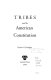 Tribes and the American Constitution /