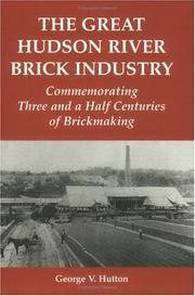 The great Hudson River brick industry : commemorating three and one half centuries of brickmaking /
