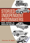 Storied independent automakers : Nash, Hudson, and American Motors /