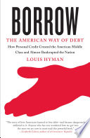 Borrow : the America  way of debt/