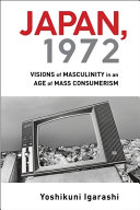 Japan, 1972 : visions of masculinity in an age of mass consumerism /
