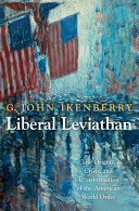 Liberal leviathan : the origins, crisis, and transformation of the American world order /