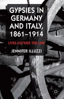 Gypsies in Germany and Italy, 1861-1914 : lives outside the law /