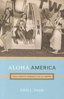 Aloha America : hula circuits through the U.S. empire /