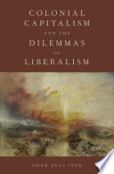 Colonial capitalism and the dilemmas of liberalism /