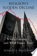 Religion's sudden decline : what's causing it, and what comes next? /