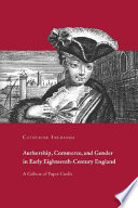 Authorship, commerce, and gender in early eighteenth-century England : a culture of paper credit /
