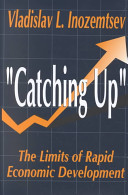 "Catching up" : the limits of rapid economic development /