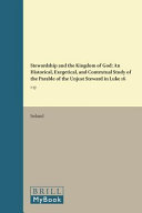 Stewardship and the kingdom of God : an historical, exegetical, and contextual study of the parable of the unjust steward in Luke 16:1-13 /