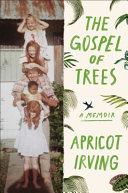 The gospel of trees : a memoir /