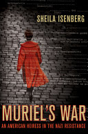 Muriel's war : an American heiress in the Nazi resistance /