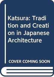 Katsura : tradition and creation in Japanese architecture /