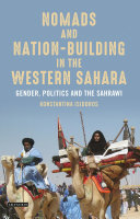 Nomads and nation-building in the Western Sahara : gender, politics and the Sahrawi /