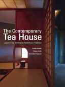 The contemporary tea house : Japan's top architects redefine a tradition /