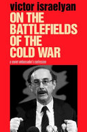 On the battlefields of the cold war : a Soviet ambassador's confession /